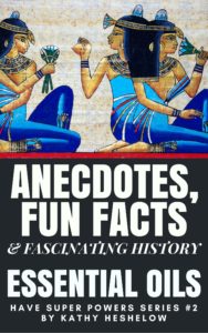 Book Cover: Anecdotes, Fun Facts & Fascinating History of Essential Oils