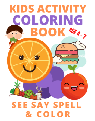 Book Cover: Kid's Activity Book SEE SAY SPELL & COLOR: FOODS Edition