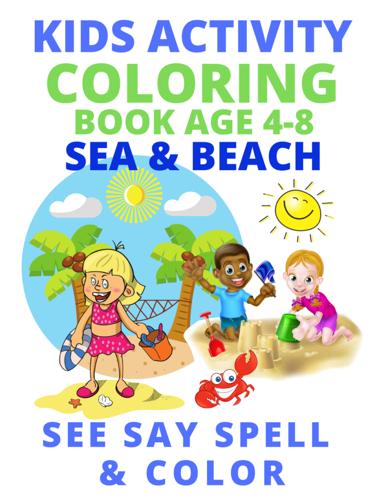 Book Cover: Kids Activity Coloring Book Age 4-8: Sea & Beach. See Say Spell & Color Series