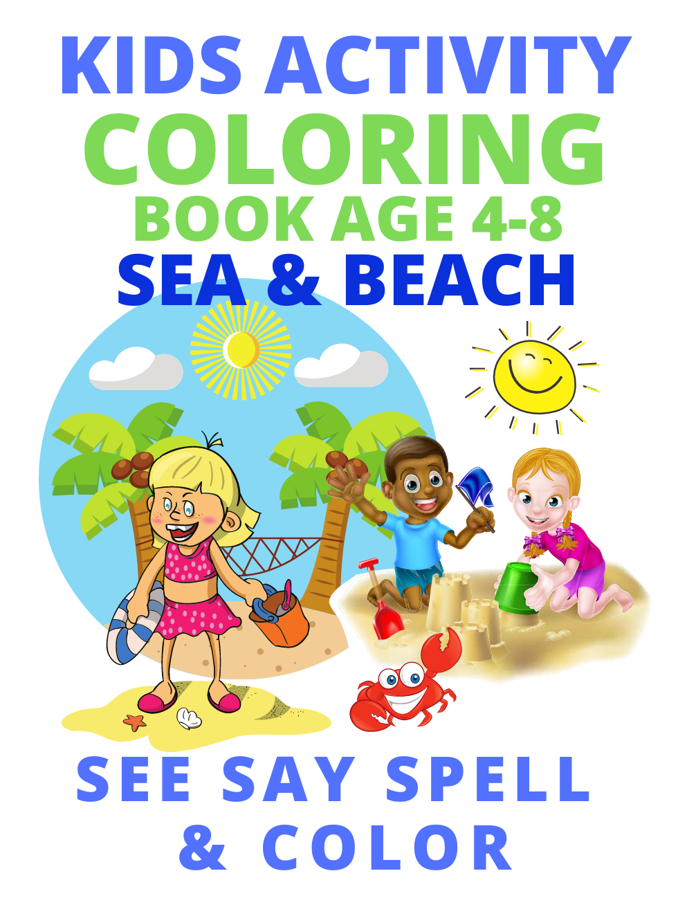 Kids Activity Coloring Book Age 4-8: Sea & Beach. See Say ...